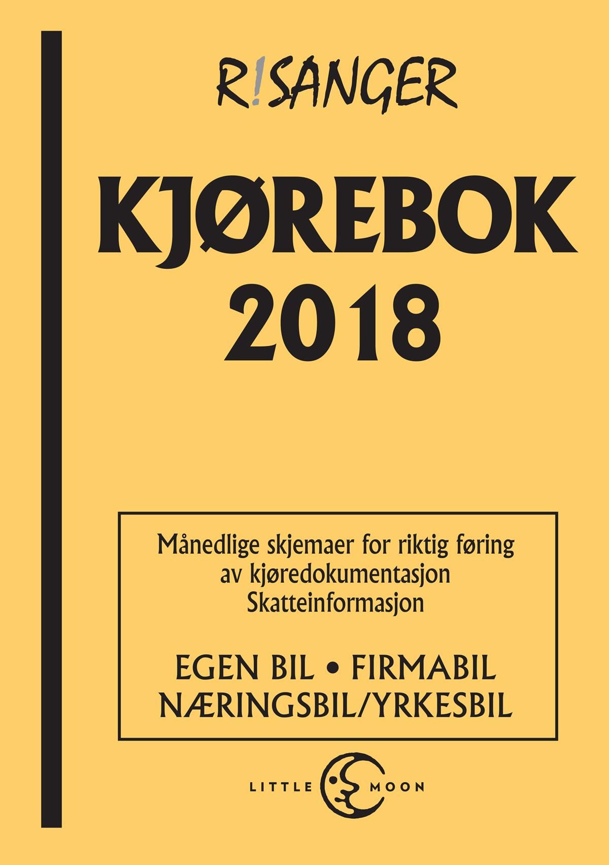 Kjørebok 2018 - egen bil, firmabil, næringsbil/yrkesbil : månedlige skjemaer for riktig føring av kjøredokumentasjon, skatteinformasjon