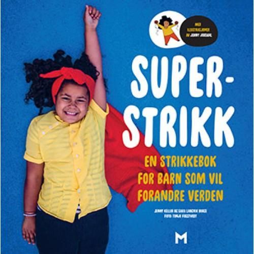 Superstrikk - en strikkebok for barn som vil forandre verden