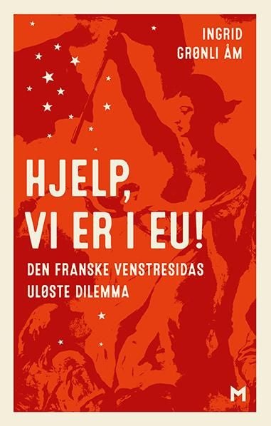 Hjelp, vi er i EU! - den franske venstresidas uløste dilemma