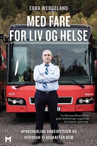 Med fare for liv og helse - uforsvarlige arbeidstidsordninger og hvordan vi avskaffer dem