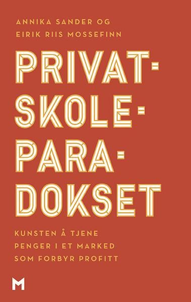 Privatskoleparadokset - kunsten å tjene penger i et marked som forbyr profitt