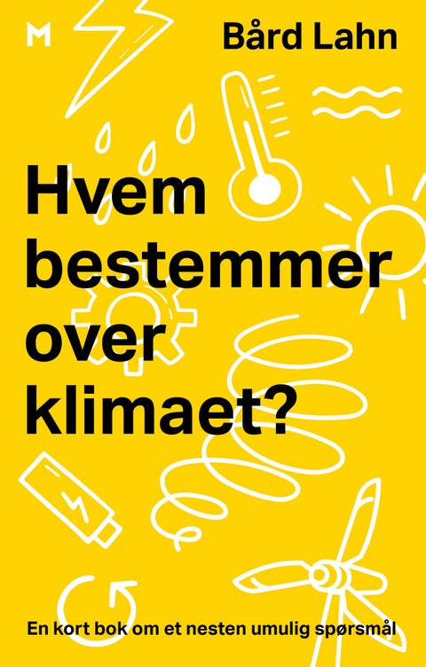 Hvem bestemmer over klimaet? - en kort bok om et nesten umulig spørsmål