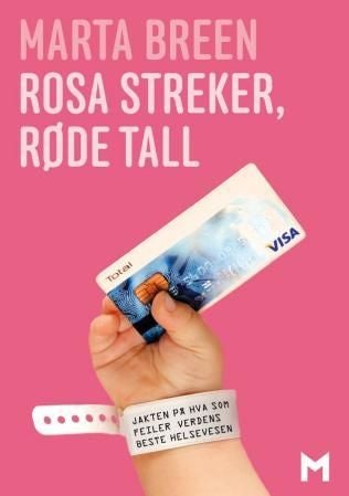 Rosa streker, røde tall - jakten på hva som feiler verdens beste helsevesen