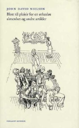 Blott til plaisir for en ørkesløs almenhet og andre artikler