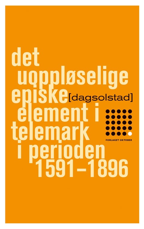 Det uoppløselige episke element i Telemark i perioden 1591-1896 - roman