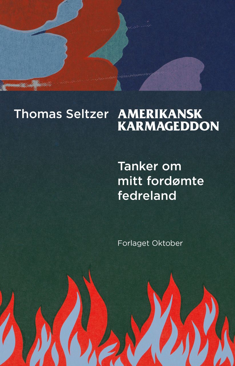 Amerikansk karmageddon - tanker om mitt fordømte fedreland