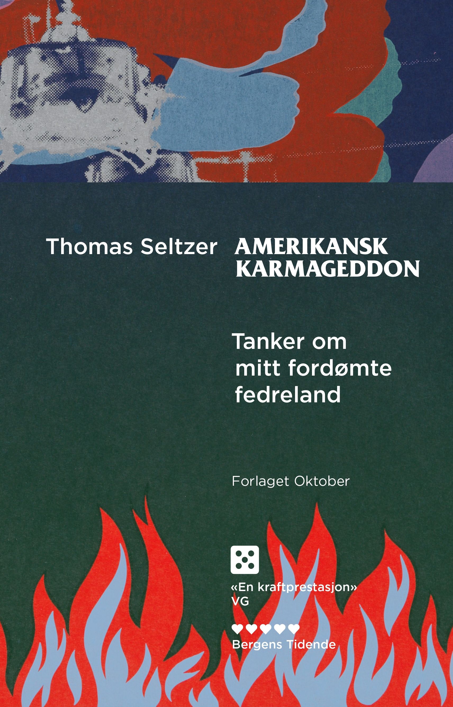 Amerikansk karmageddon - tanker om mitt fordømte fedreland