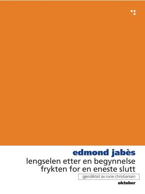 Lengselen etter en begynnelse, frykten for en eneste slutt