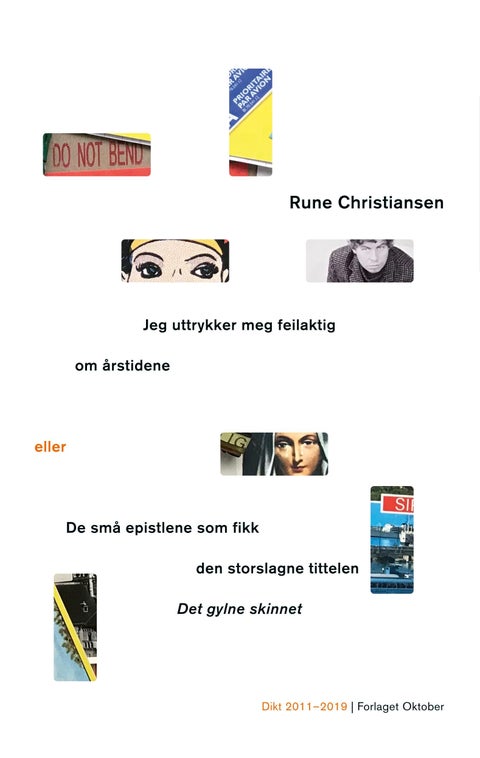 Jeg uttrykker meg feilaktig om årstidene, eller De små epistlene som fikk den storslagne tittelen De - dikt 2011-2019