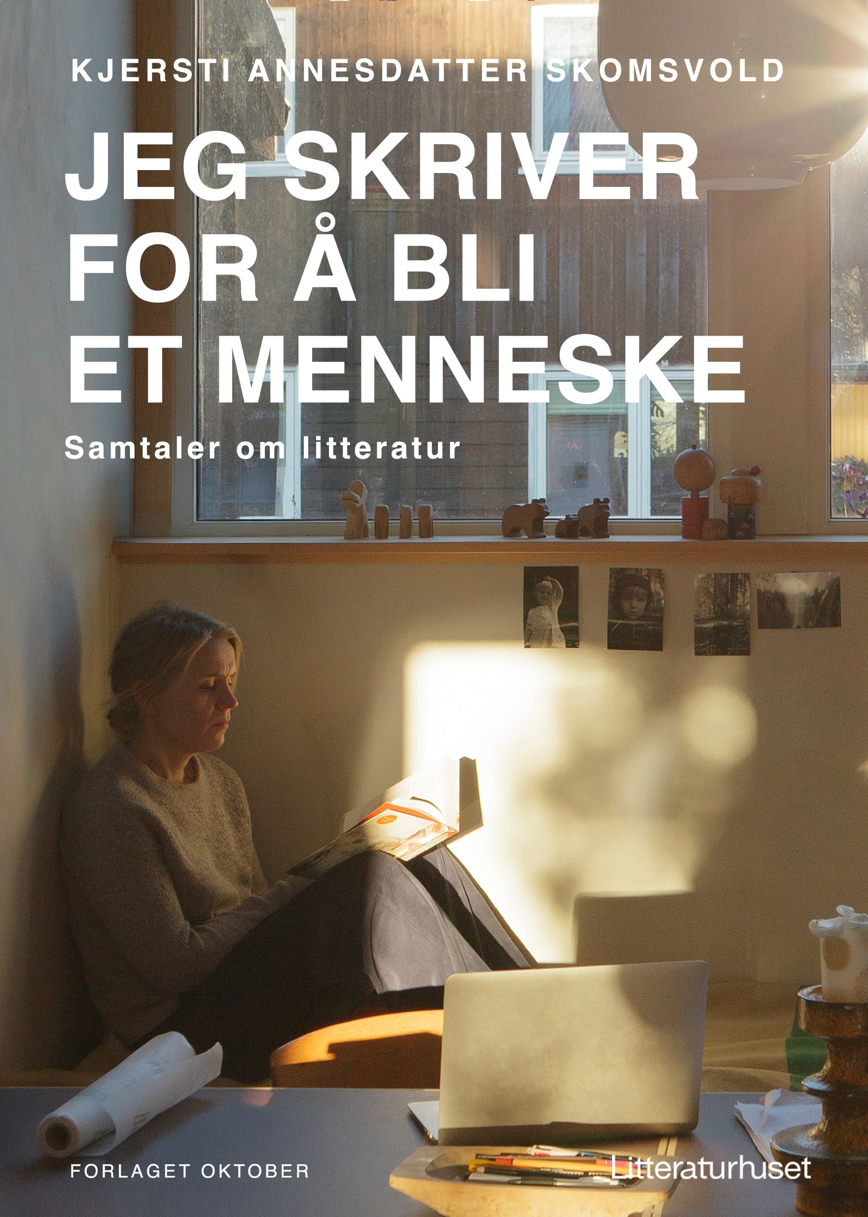 Jeg skriver for å bli et menneske - samtaler om litteratur