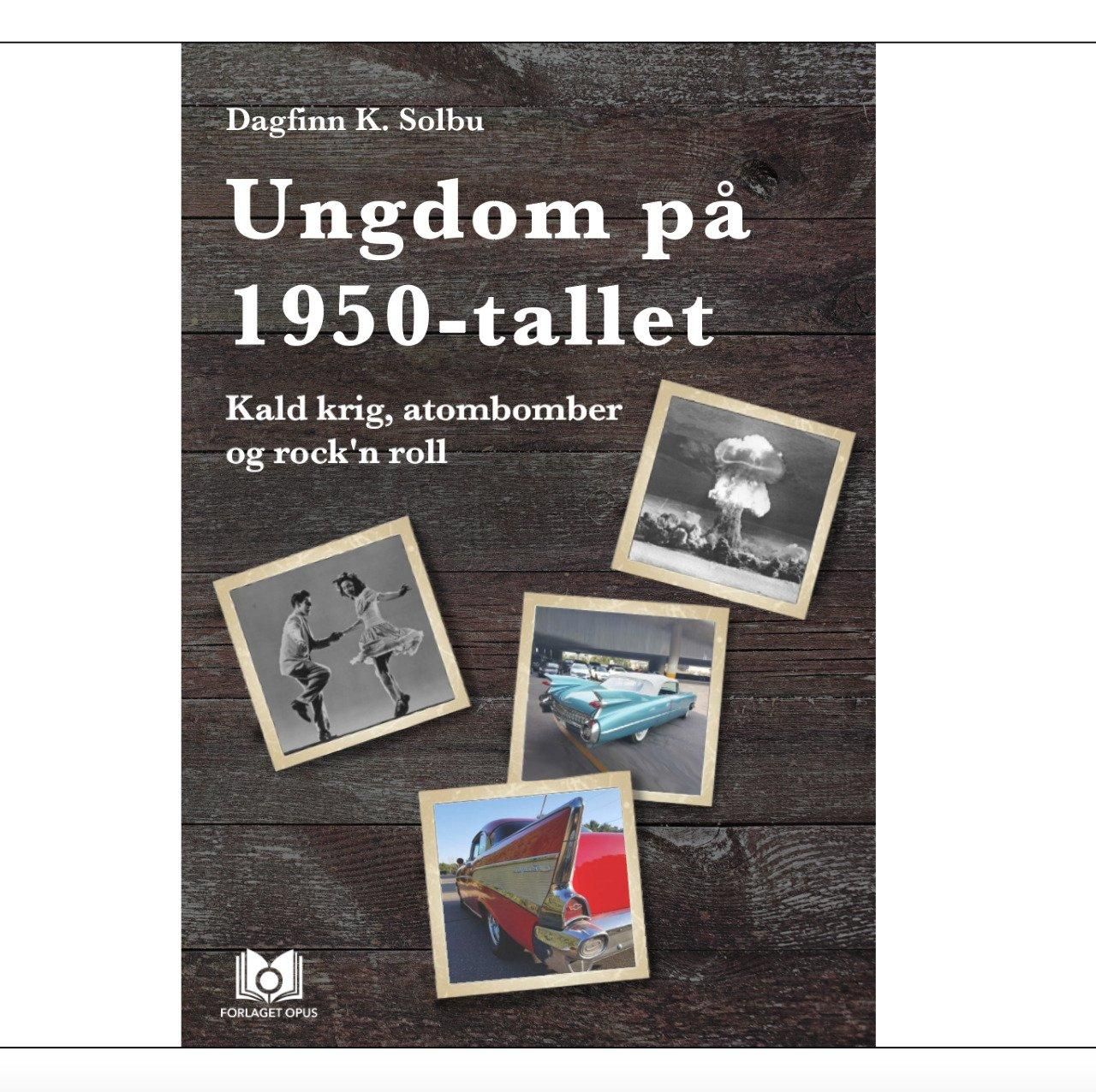 Ungdom på 1950-tallet - kald krig, atombomber og  rock'n roll : roman