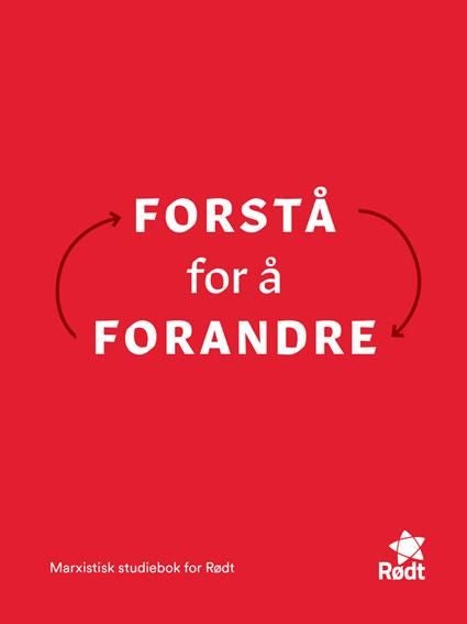 Forstå for å forandre - marxistisk studiebok for Rødt