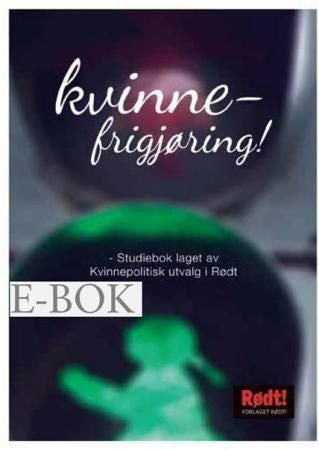 Kvinnefrigjøring! - studiebok fra Kvinnepolitisk utvalg i Rødt