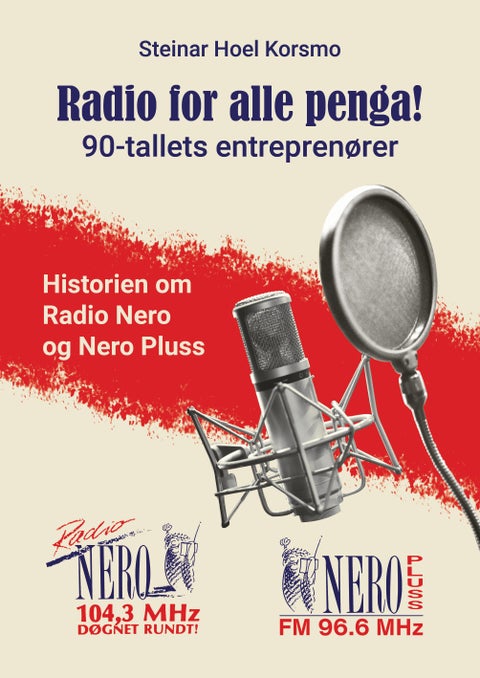 Radio for alle penga - 90-tallets entreprenører : historien om Radio Nero og Nero Pluss