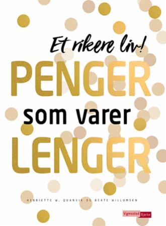 Penger som varer lenger - et rikere liv!