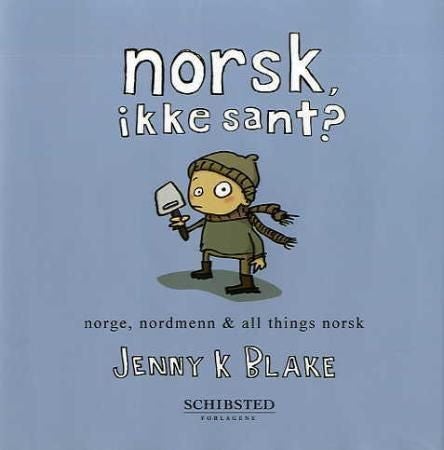 Norsk, ikke sant? - Norge, nordmenn and all things norsk