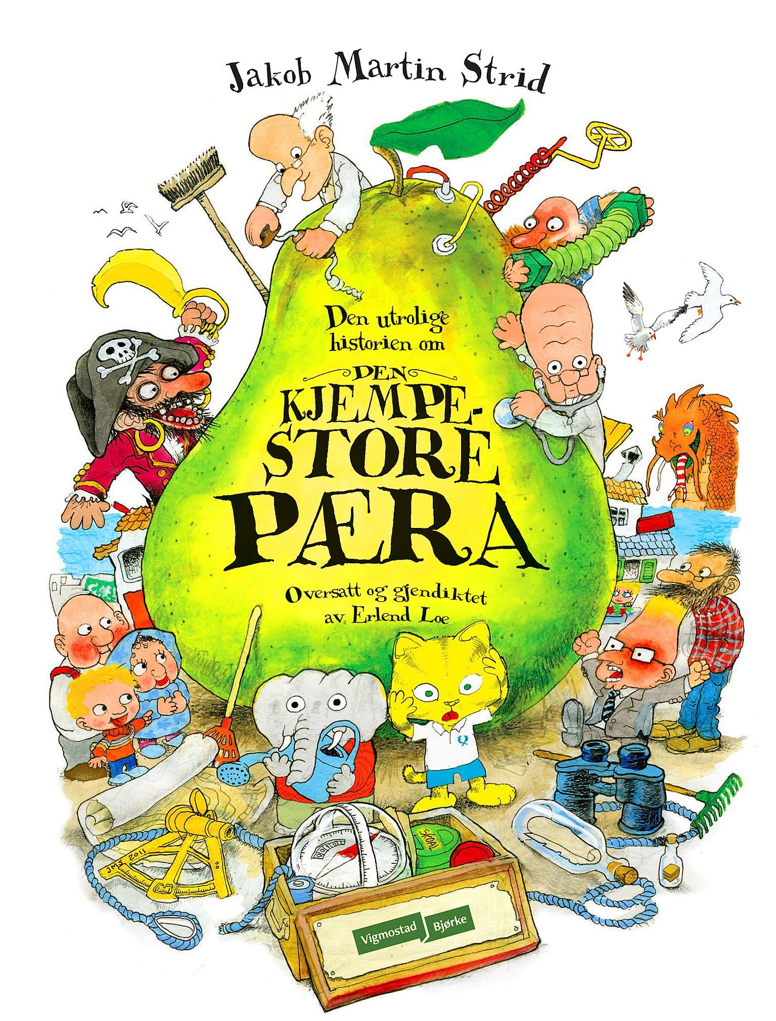 Den utrolige historien om den kjempestore pæra - (eller Beretningen om hvordan Jeronimus Bjergstrøm Severin Olsen ble gjeninnsatt i sitt rettmessige embete som Solbys borgermester, til glede for alle byens innbyggere, utenom én)