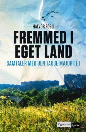 Fremmed i eget land - samtaler med den tause majoritet