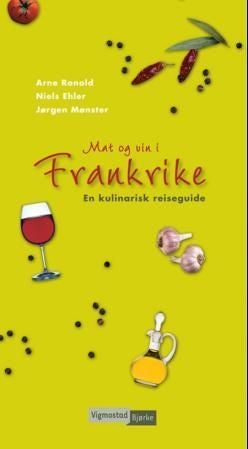 Mat og vin i Frankrike - en kulinarisk reiseguide