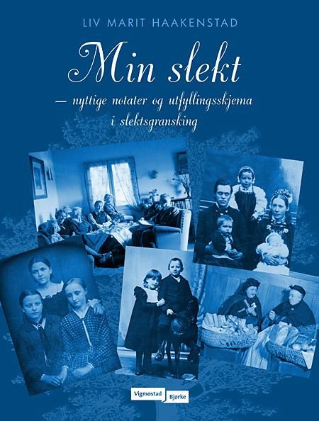 Min slekt - nyttige notater og utfyllingsskjema i slektsgransking