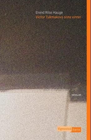 Victor Tukmakovs siste vinter - noveller