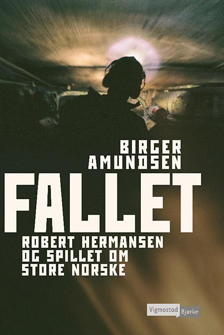 Fallet - Robert Hermansen og spillet om Store Norske