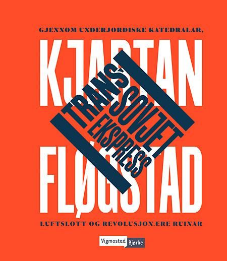 Trans-Sovjet ekspress - gjennom underjordiske katedralar, luftslott og revolusjonære ruinar