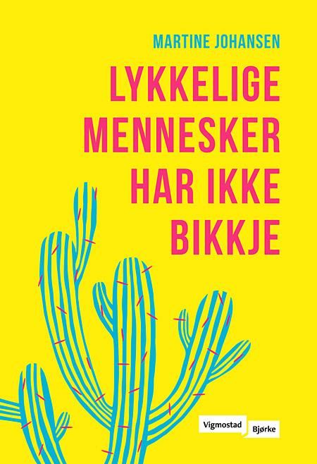 Lykkelige mennesker har ikke bikkje - roman