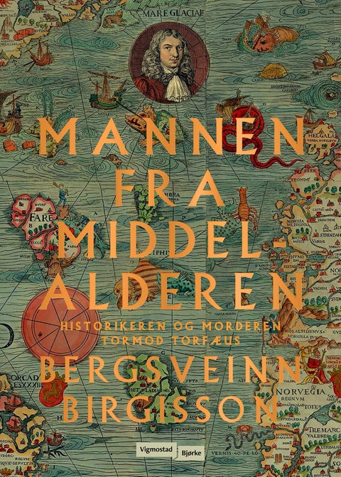 Mannen fra middelalderen - historikeren og morderen Tormod Torfæus