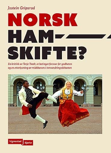 Norsk hamskifte? - en kritikk av Terje Tvedt, et betinget forsvar for godheten og en etterlysning av midtbanen i innvandringsdebatten