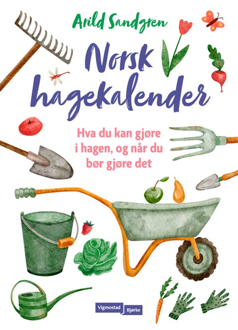 Norsk hagekalender - hva du kan gjøre i hagen, og når du bør gjøre det