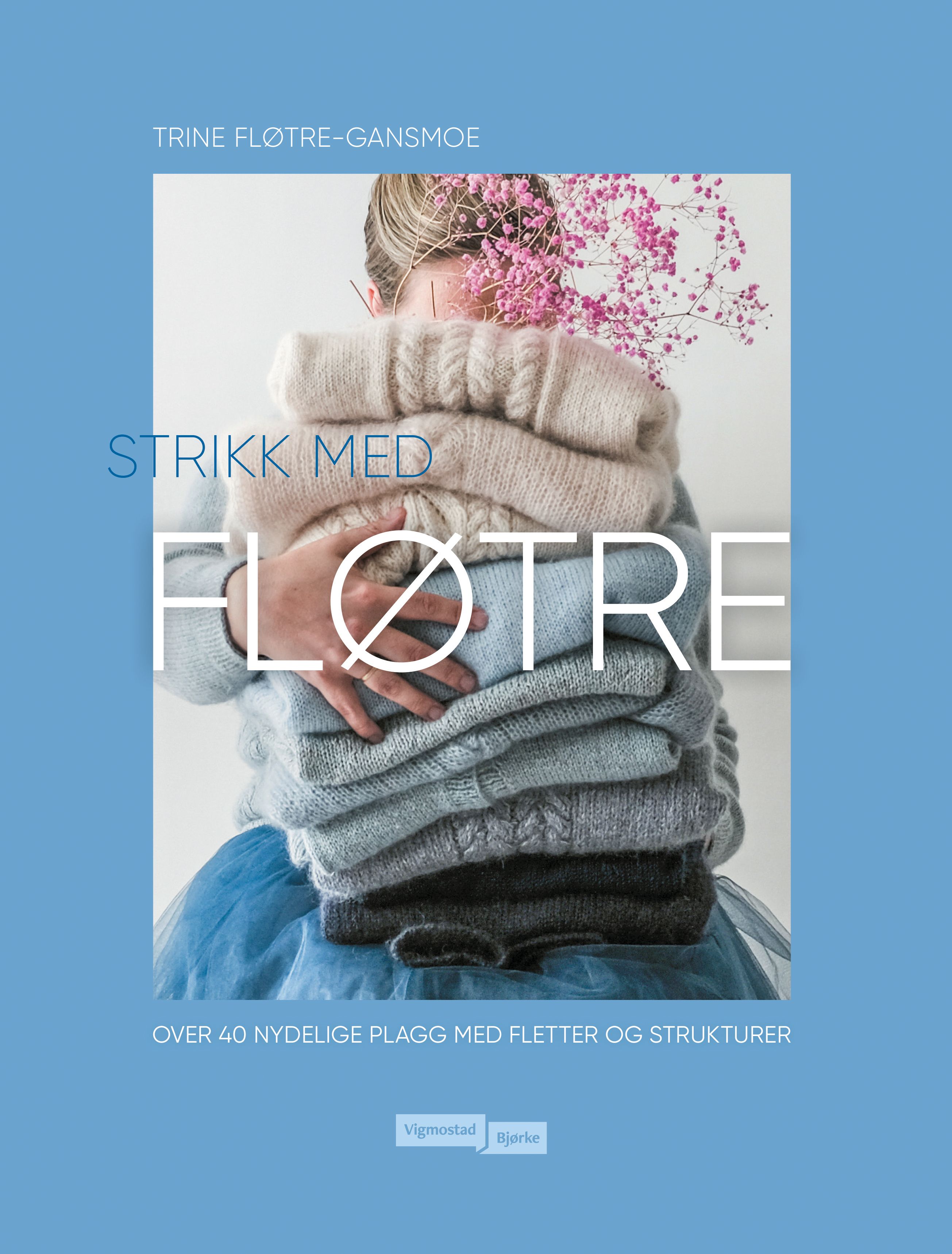 Strikk med Fløtre - over 40 nydelige plagg med fletter og strukturer