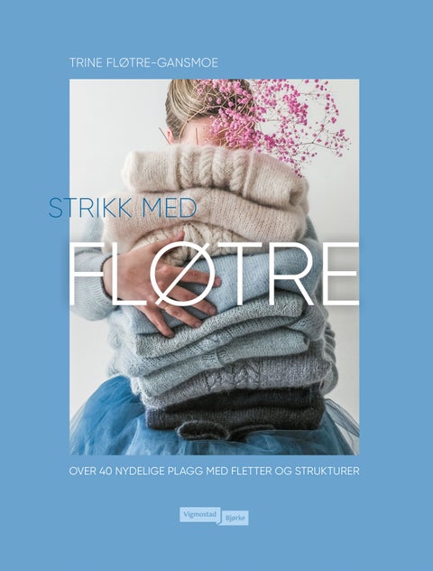 Strikk med Fløtre - over 40 nydelige plagg med fletter og strukturer