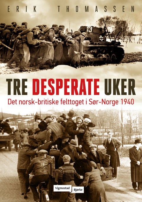 Tre desperate uker - det norsk-britiske felttoget i Sør-Norge 1940