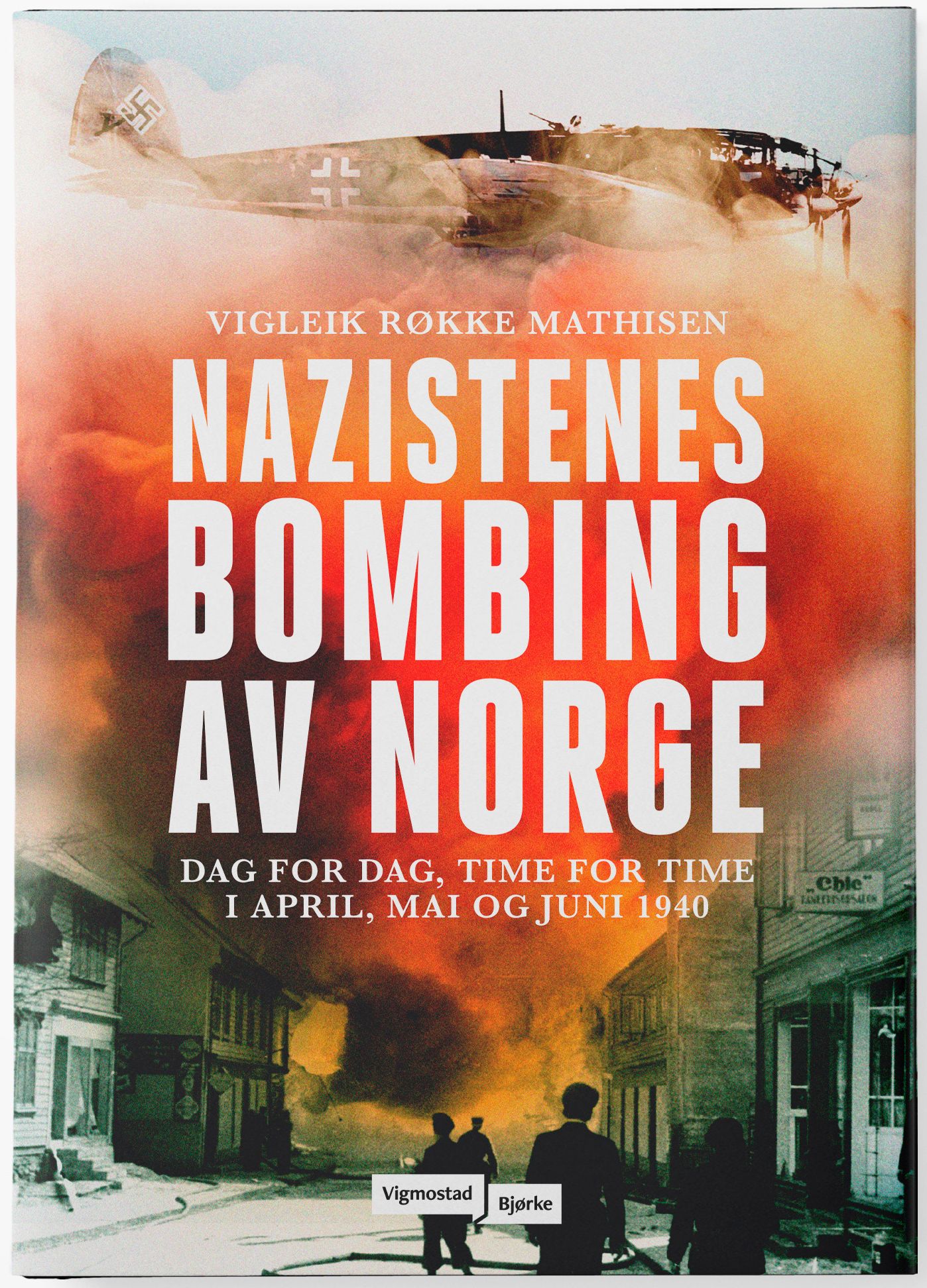 Nazistenes bombing av Norge - dag for dag, time for time i april, mai og juni 1940