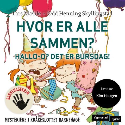 Hvor er alle sammen? - hallo-o? Det er bursdag!