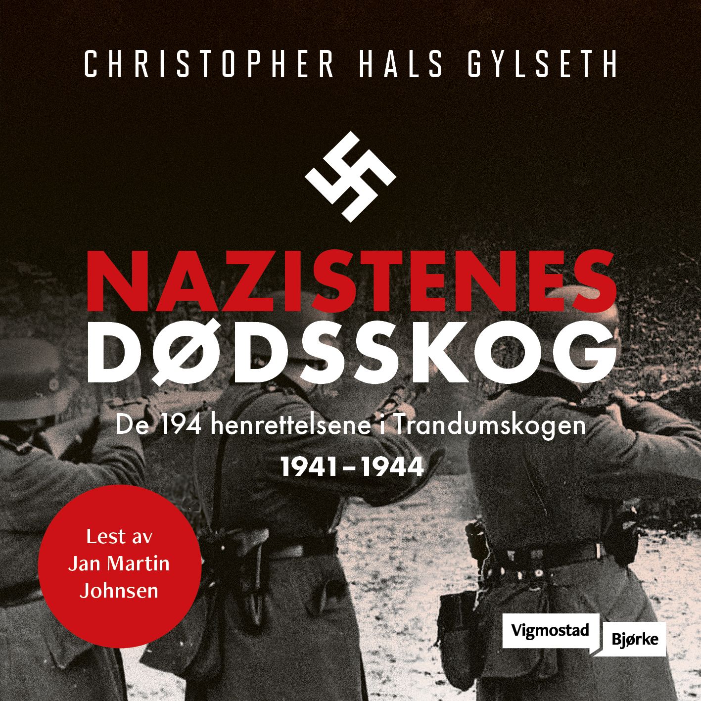 Nazistenes  dødsskog - de 194 henrettelsene i Trandumskogen 1941-1944
