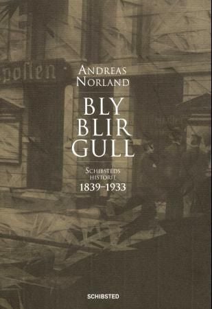 Bly blir gull - Schibsteds historie 1839-1933 : I