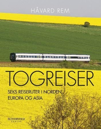 Togreiser - seks reiseruter i Norden, Europa og Asia