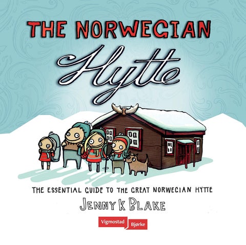 The Norwegian hytte - the essential guide to the great norwegian hytte