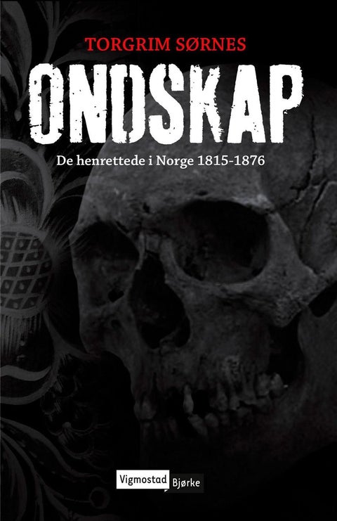 Ondskap - de henrettede i Norge 1815-1876