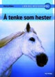Å tenke som hester