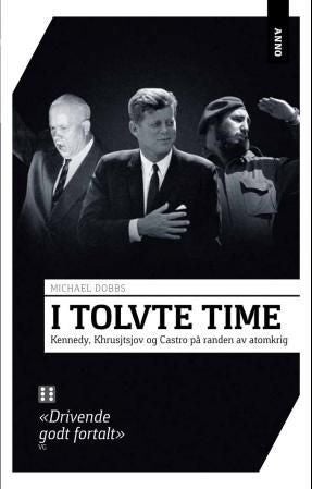I tolvte time - Kennedy, Khrusjtsjov og Castro på randen av atomkrig