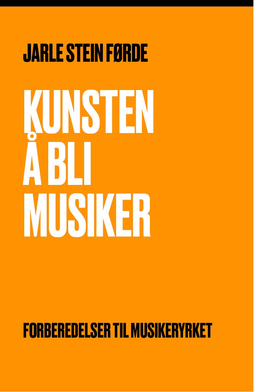 Kunsten å bli musiker - forberedelser til musikeryrket
