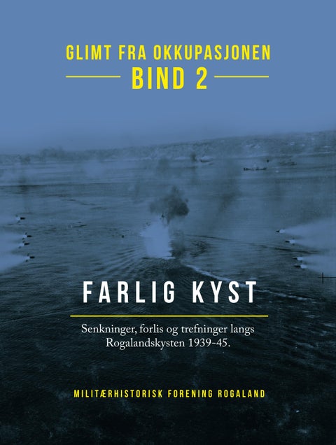 Glimt fra okkupasjonen - Bind 2 : Farlig kyst : senkninger, forlis og trefninger langs Rogalandskysten 1939-1945