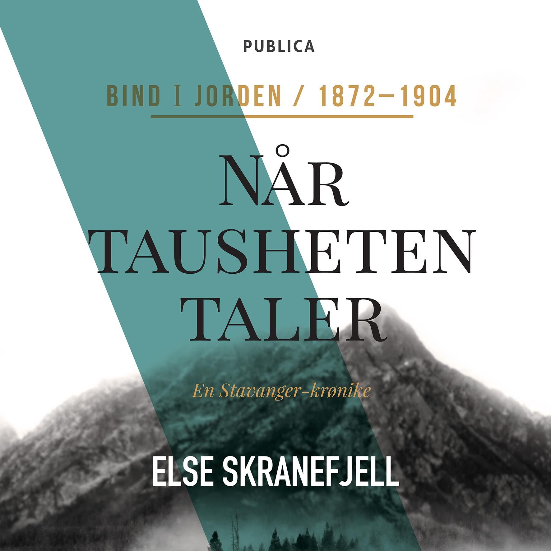 Når tausheten taler - Bind I : Jorden : 1872-1904