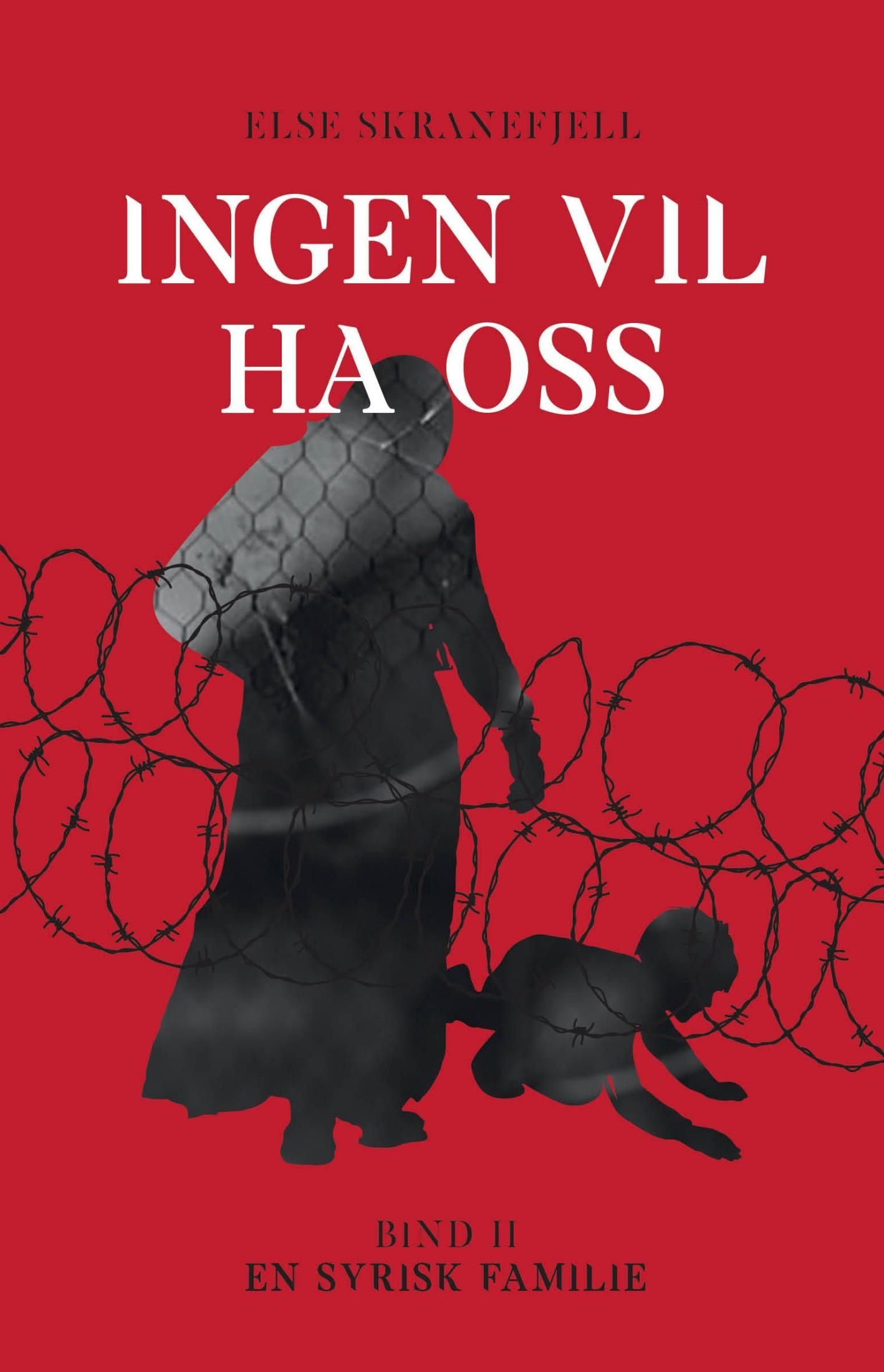 Ingen vil ha oss - Bind II : En syrisk familie 1942-2018