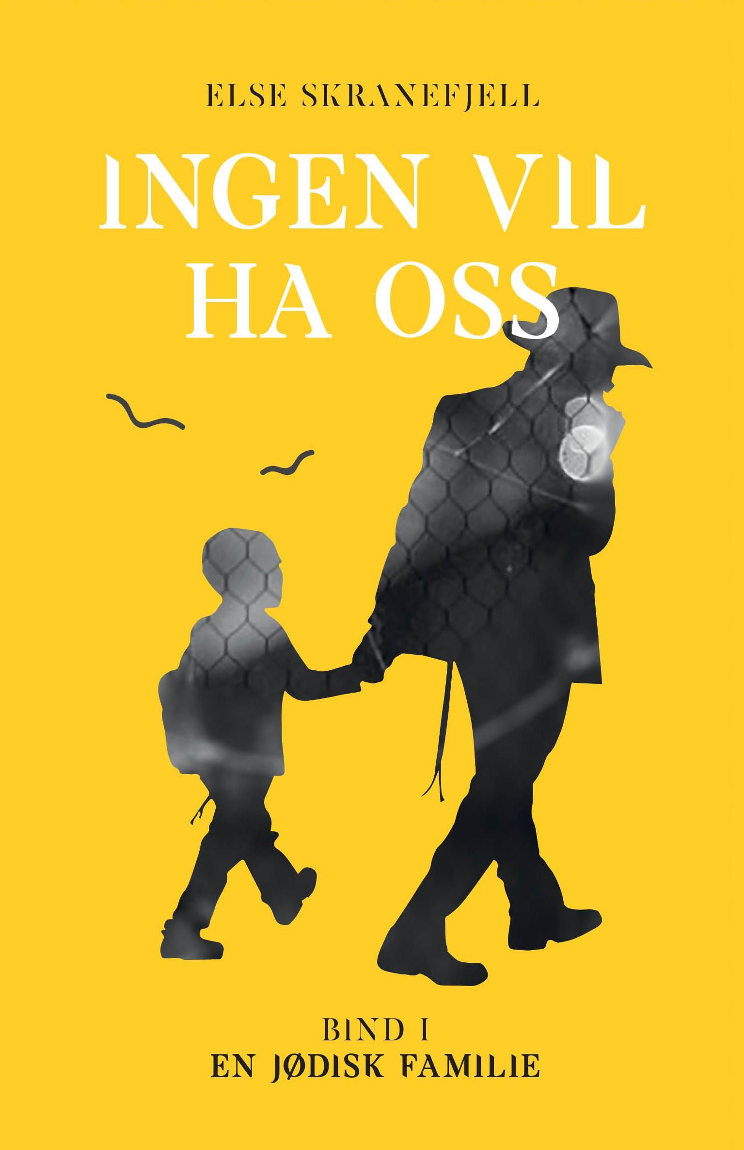 Ingen vil ha oss - Bind I : En jødisk familie 1918-1947