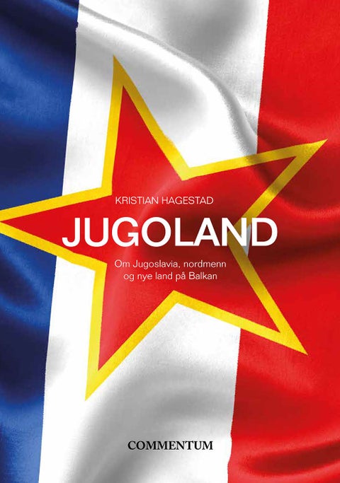 Jugoland - om Jugoslavia, nordmenn og nye land på Balkan
