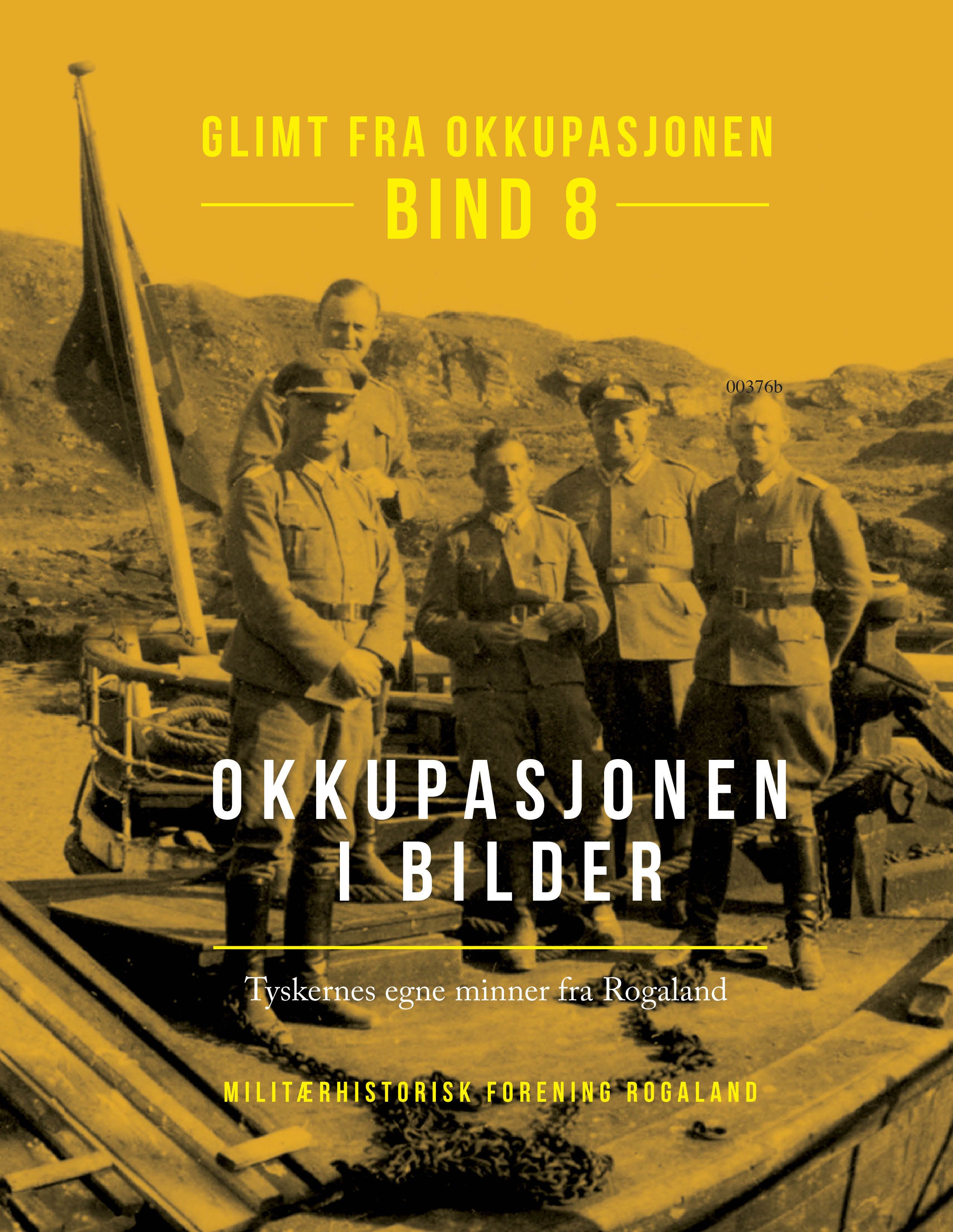 Glimt fra okkupasjonen - Bind 8 : Okkupasjonen i bilder : Tyskernes egne minner fra Rogaland